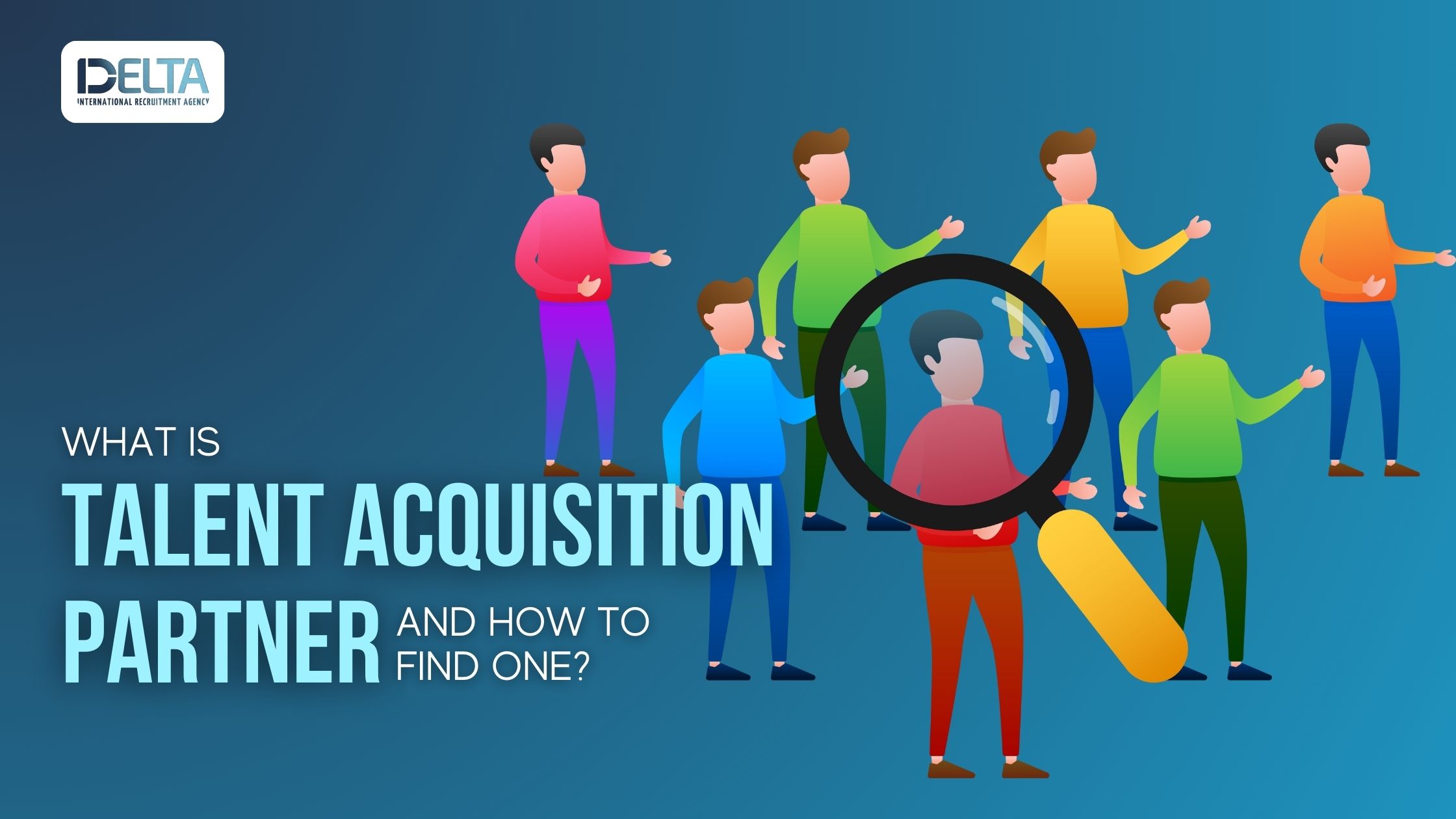 What is Talent Acquisition Partner and How to Find One?